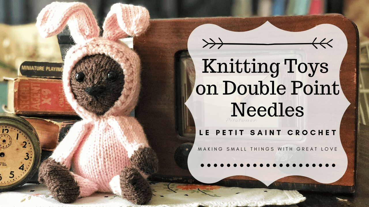 Knitting Toys on Double Point Needles