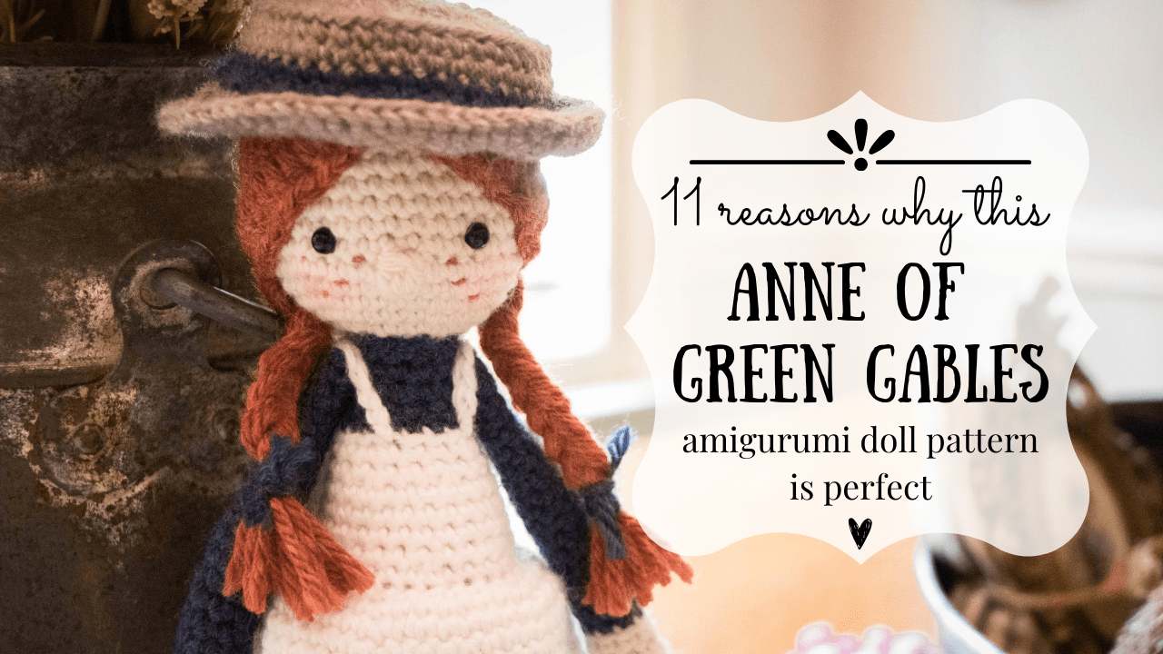 11 Reasons Why this Anne of Green Gables Amigurumi Doll Pattern is Perfect