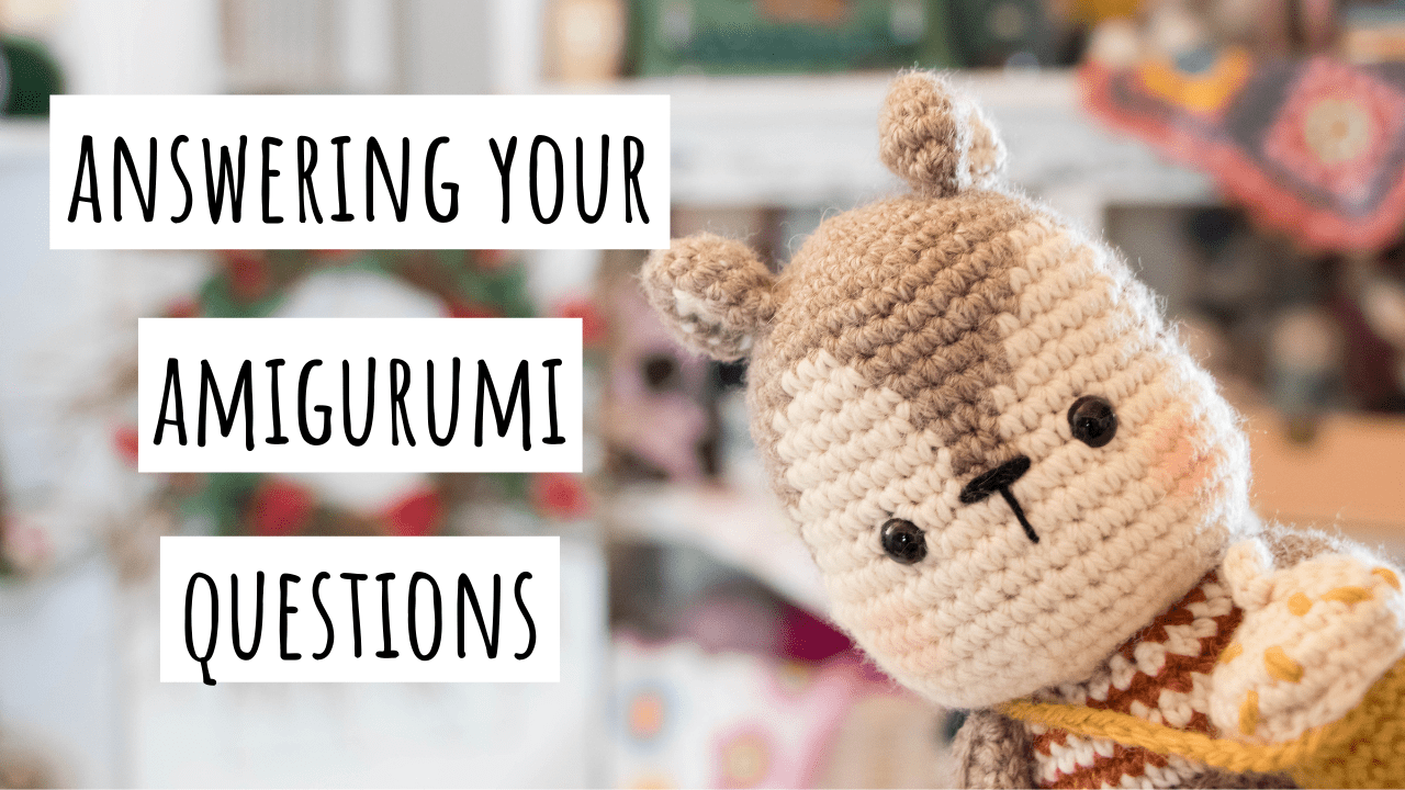 Answering Your Amigurumi Questions