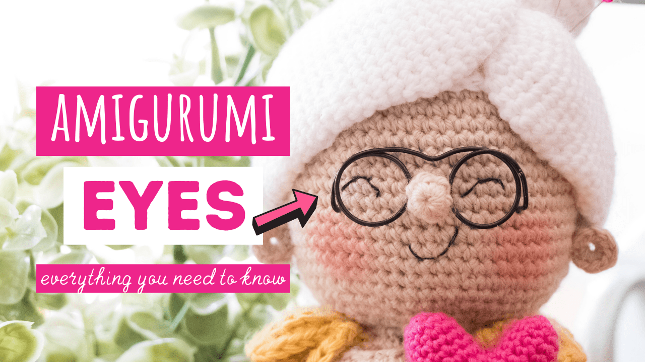 Amigurumi Eyes: Everything You Need to Know - Elise Rose Crochet
