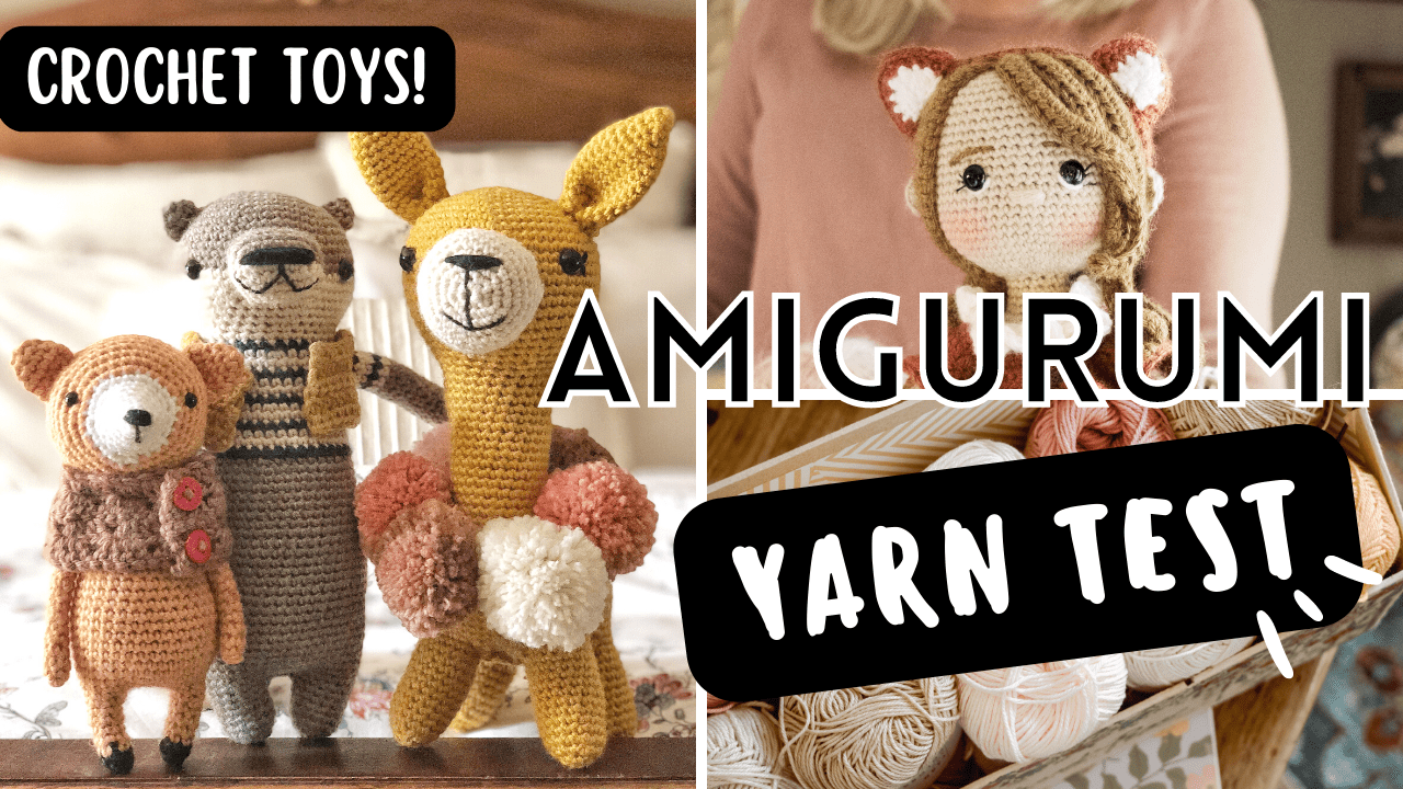 How to Test Yarn for Amigurumi | Choose the BEST Yarn Every Time