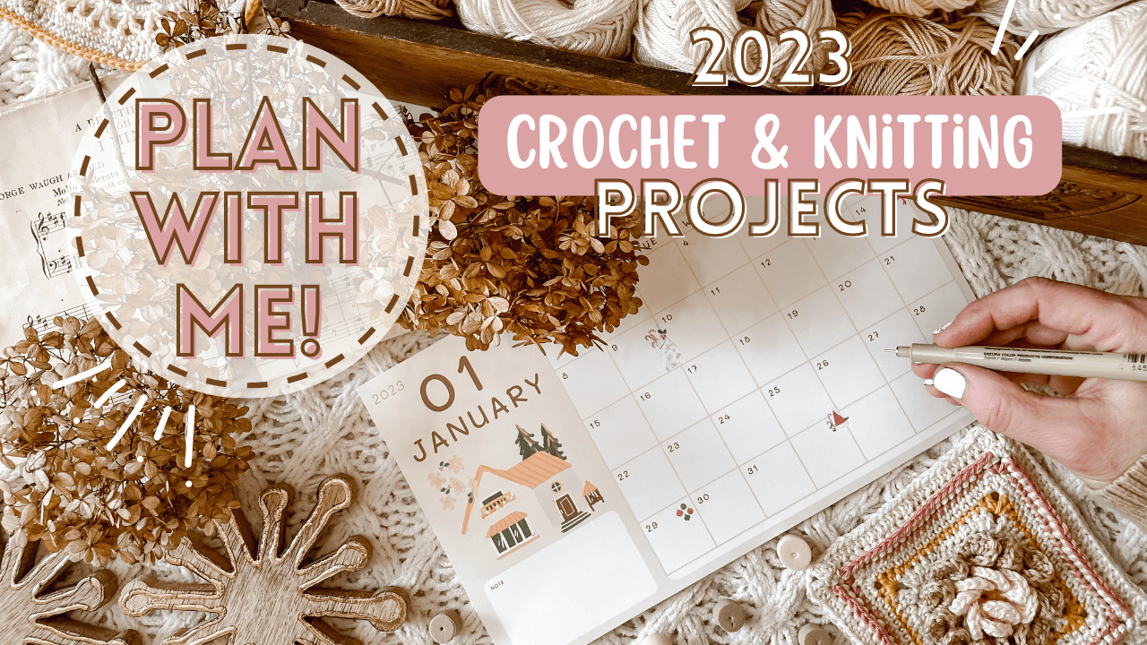 PLAN YOUR ENTIRE 2023 Crocheting & Knitting Projects With Me (+FREE Project Planner Workbook)